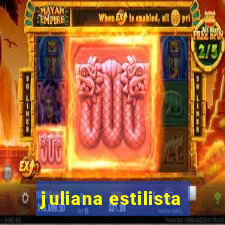 juliana estilista